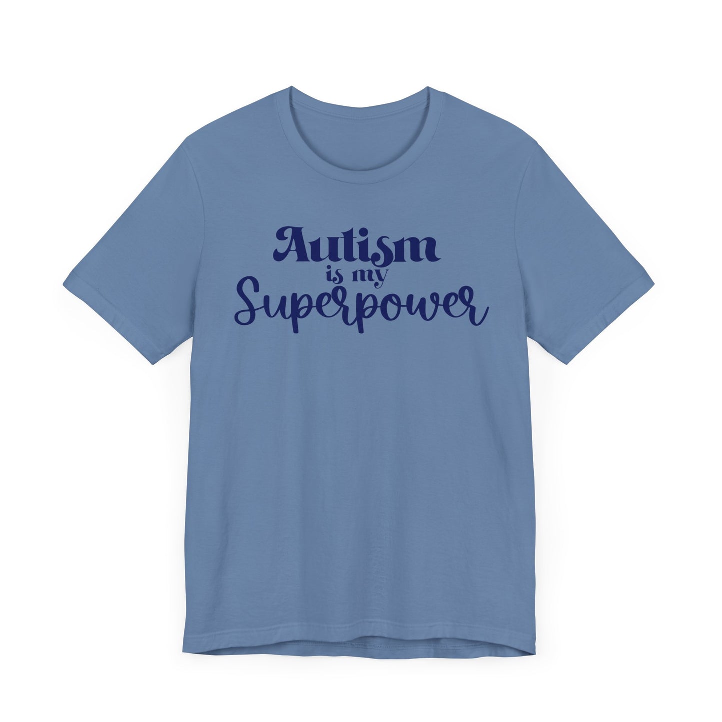Autism is My Superpower! Unisex Adult Tee - Short Sleeve T-Shirt for Supporters of Diversity & Love