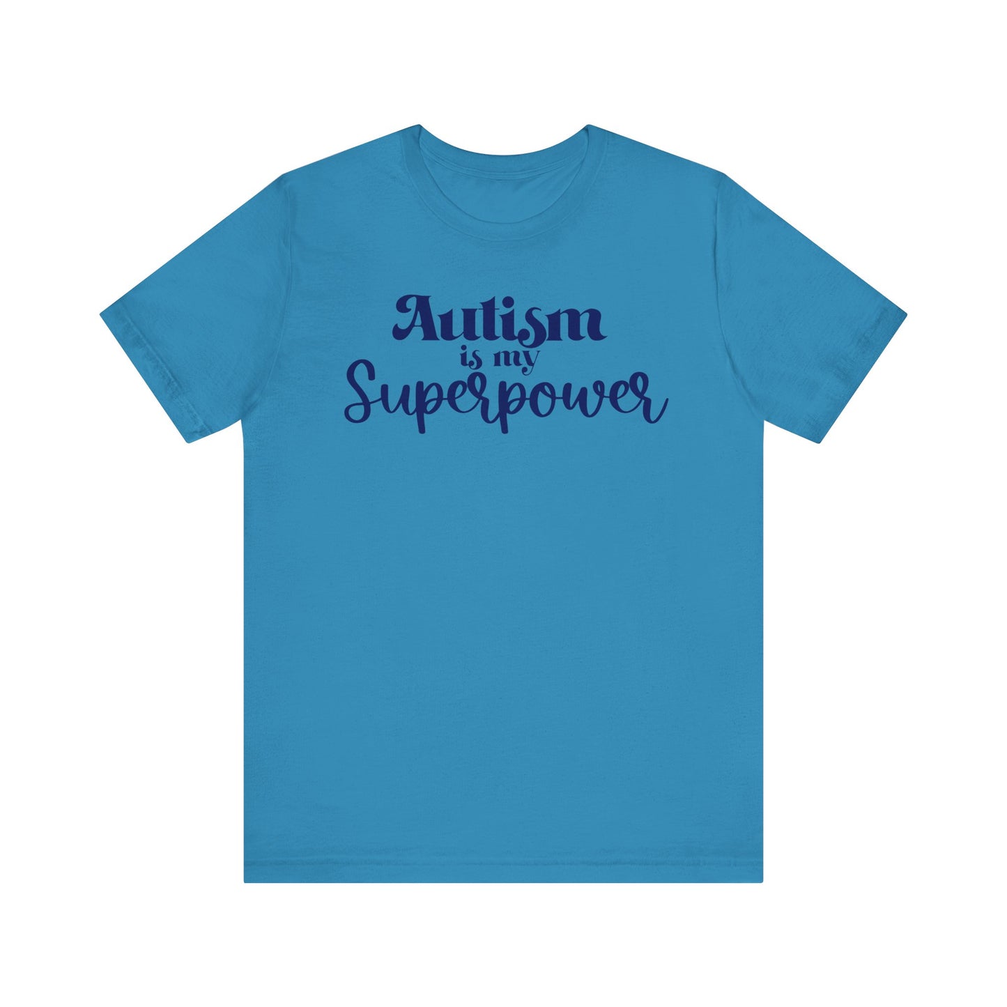 Autism is My Superpower! Unisex Adult Tee - Short Sleeve T-Shirt for Supporters of Diversity & Love