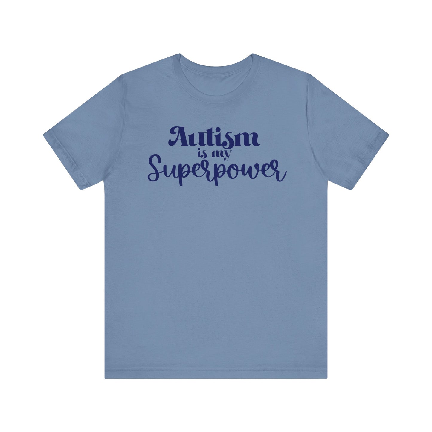 Autism is My Superpower! Unisex Adult Tee - Short Sleeve T-Shirt for Supporters of Diversity & Love