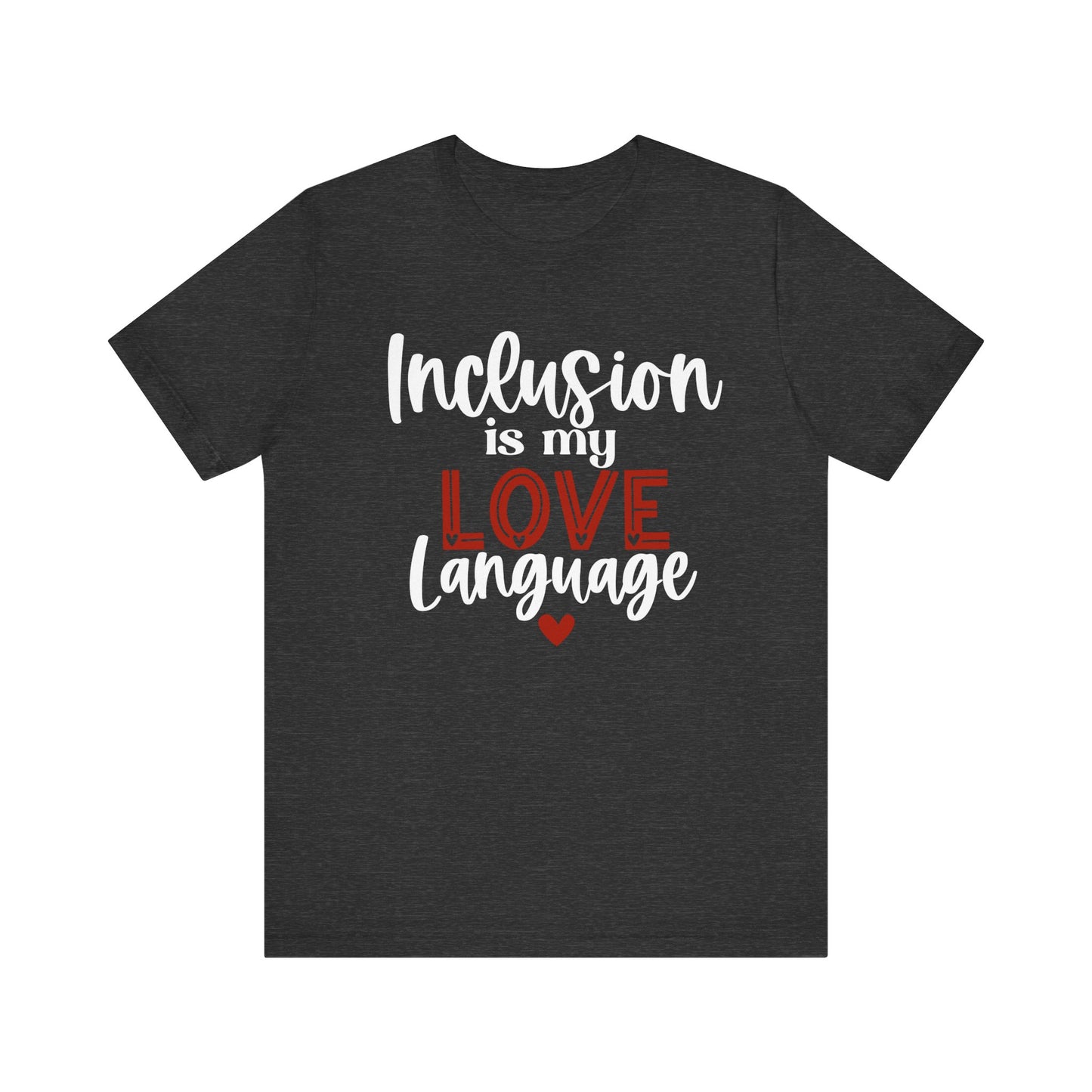 Inclusion is My Love Language Unisex Adult Tee - Soft Pink Short Sleeve T-Shirt for Supporters of Diversity & Love