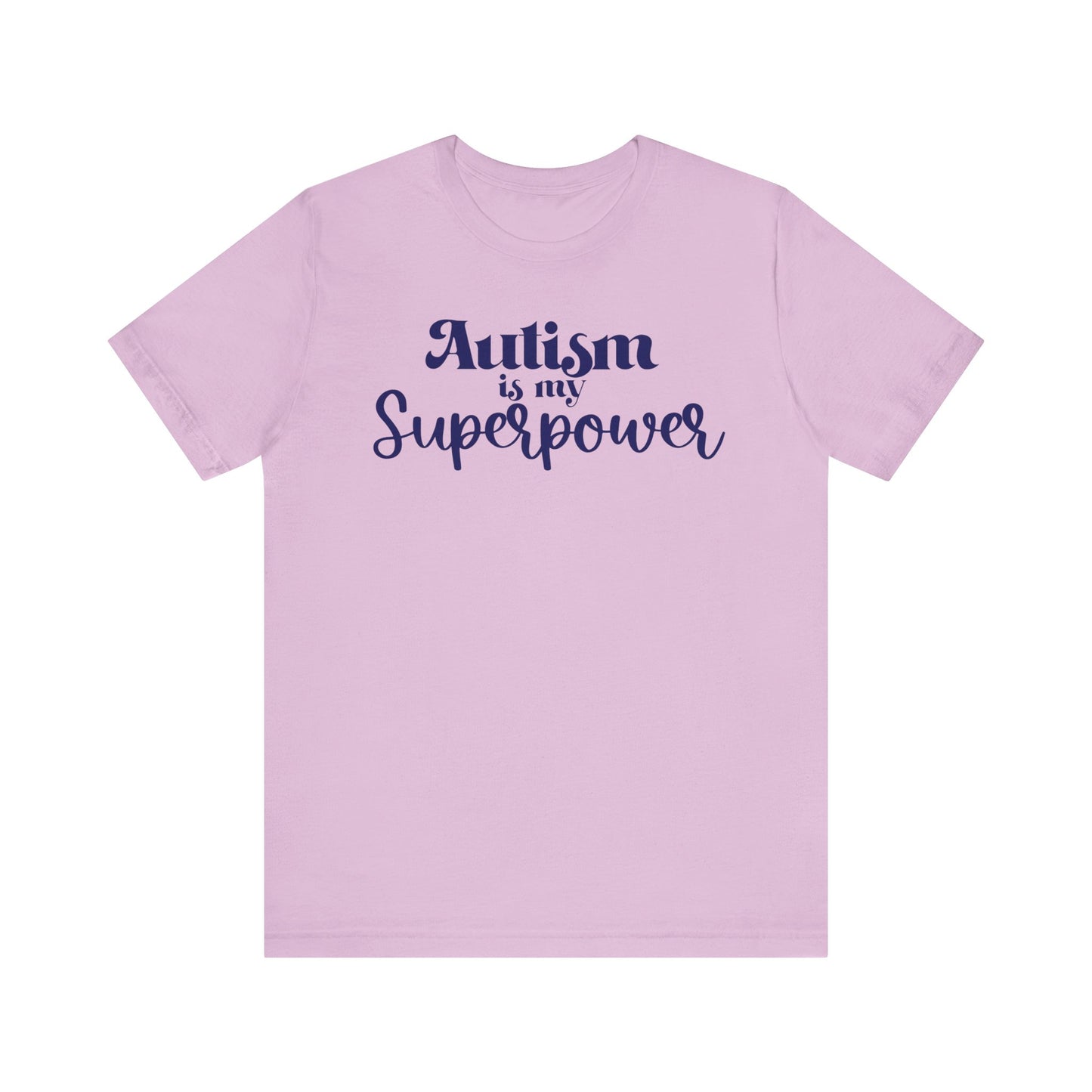 Autism is My Superpower! Unisex Adult Tee - Short Sleeve T-Shirt for Supporters of Diversity & Love