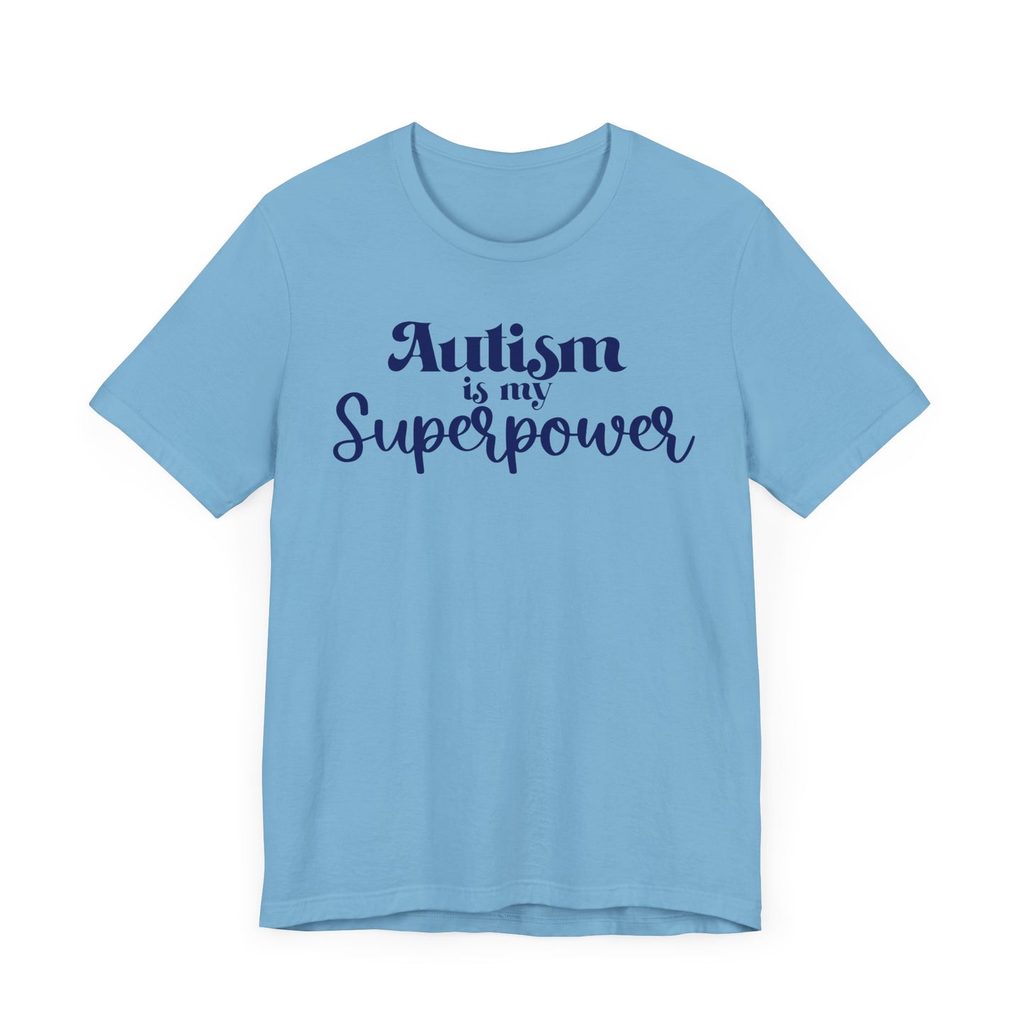 Autism is My Superpower! Unisex Adult Tee - Short Sleeve T-Shirt for Supporters of Diversity & Love