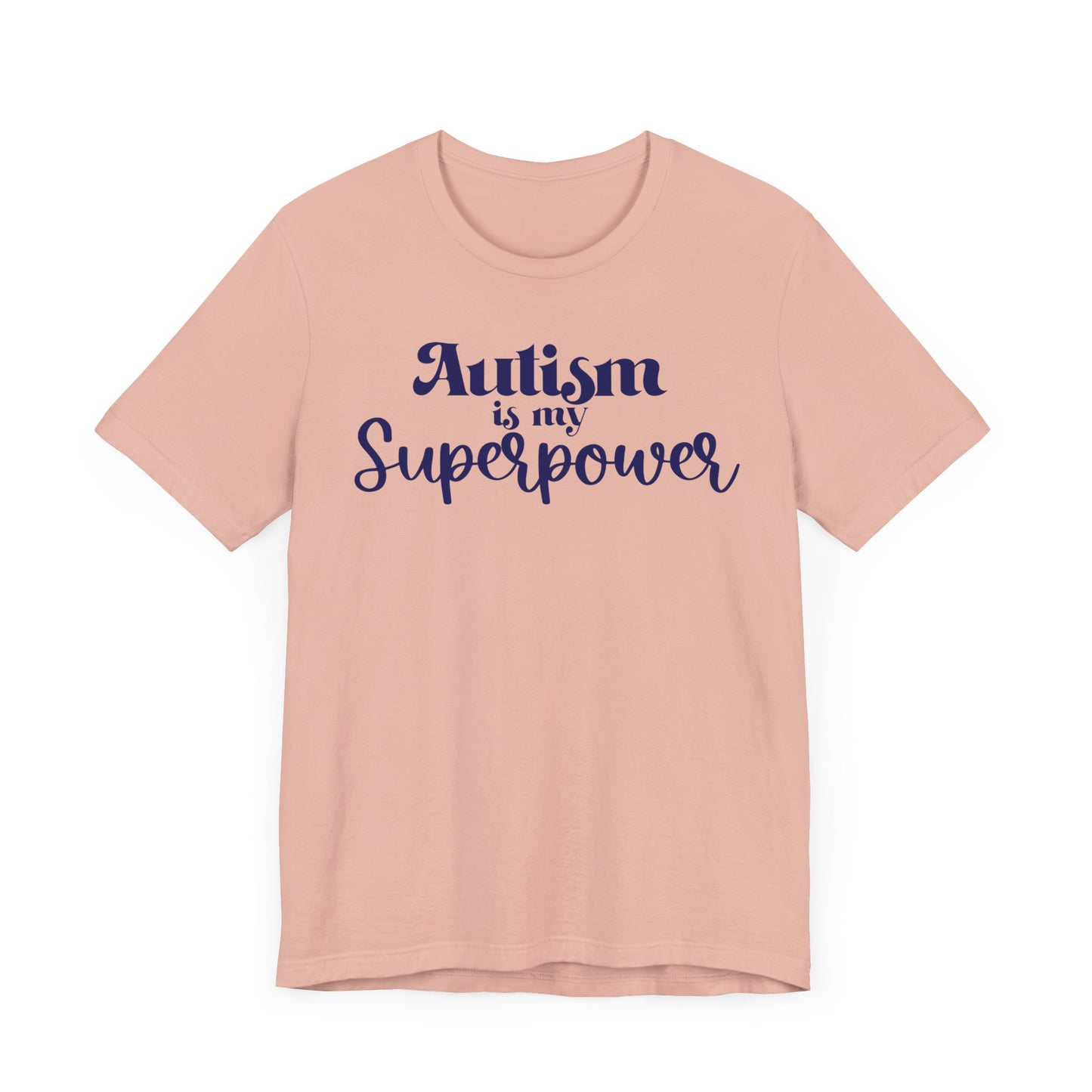 Autism is My Superpower! Unisex Adult Tee - Short Sleeve T-Shirt for Supporters of Diversity & Love