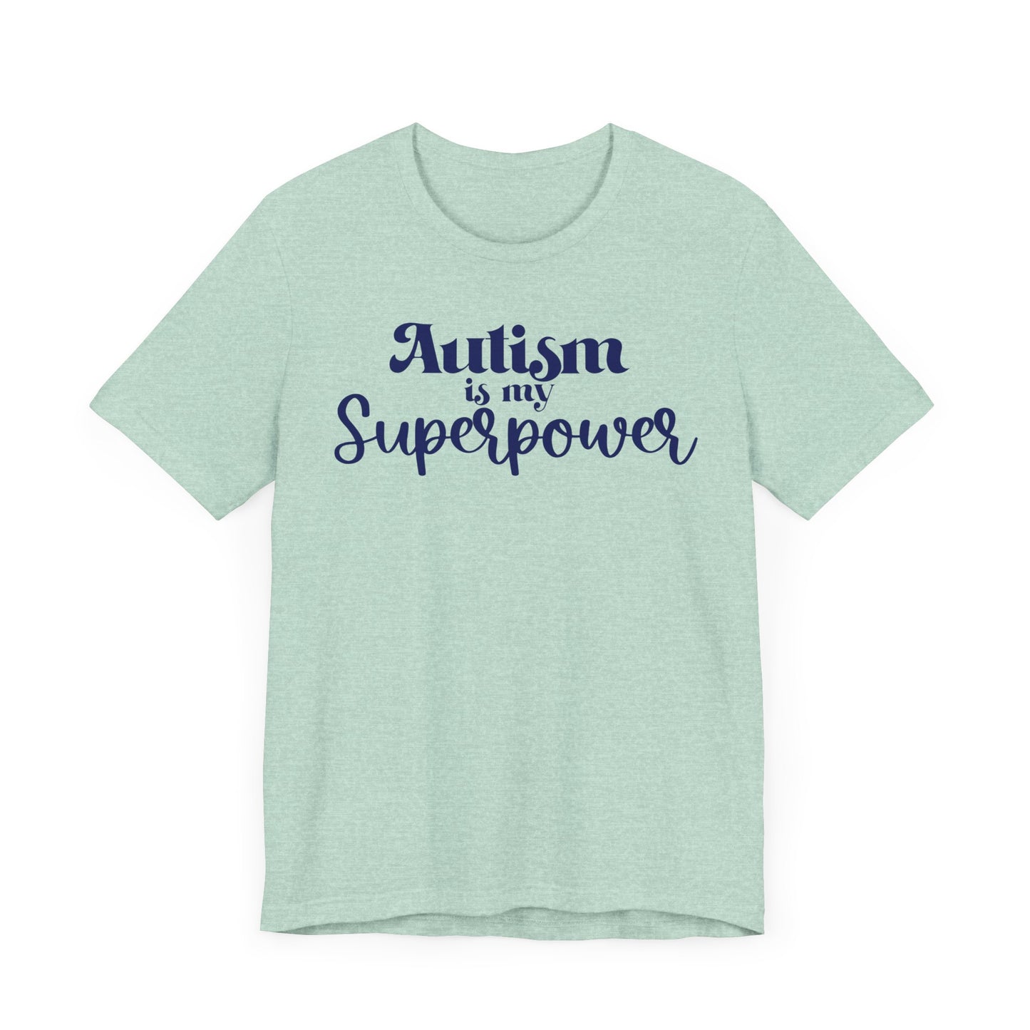 Autism is My Superpower! Unisex Adult Tee - Short Sleeve T-Shirt for Supporters of Diversity & Love