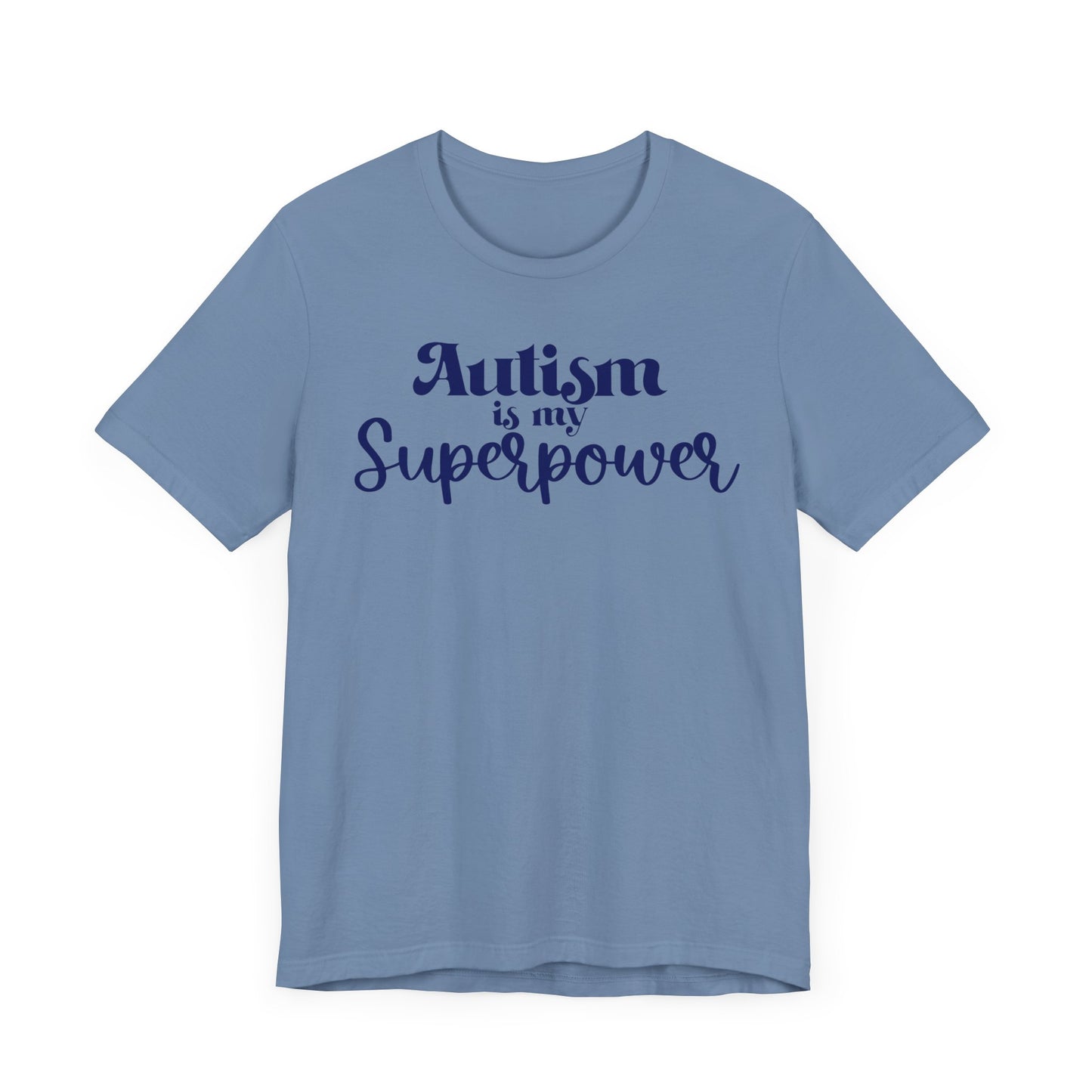 Autism is My Superpower! Unisex Adult Tee - Short Sleeve T-Shirt for Supporters of Diversity & Love