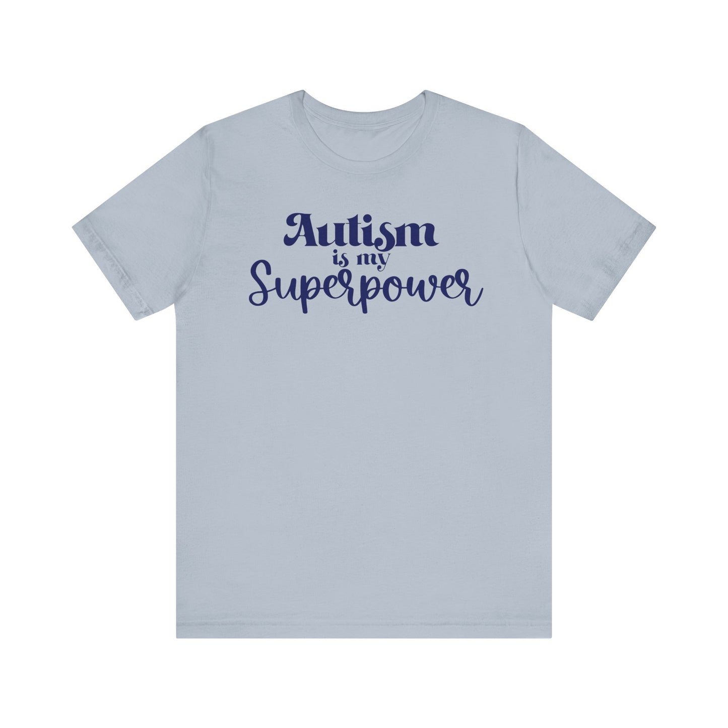 Autism is My Superpower! Unisex Adult Tee - Short Sleeve T-Shirt for Supporters of Diversity & Love