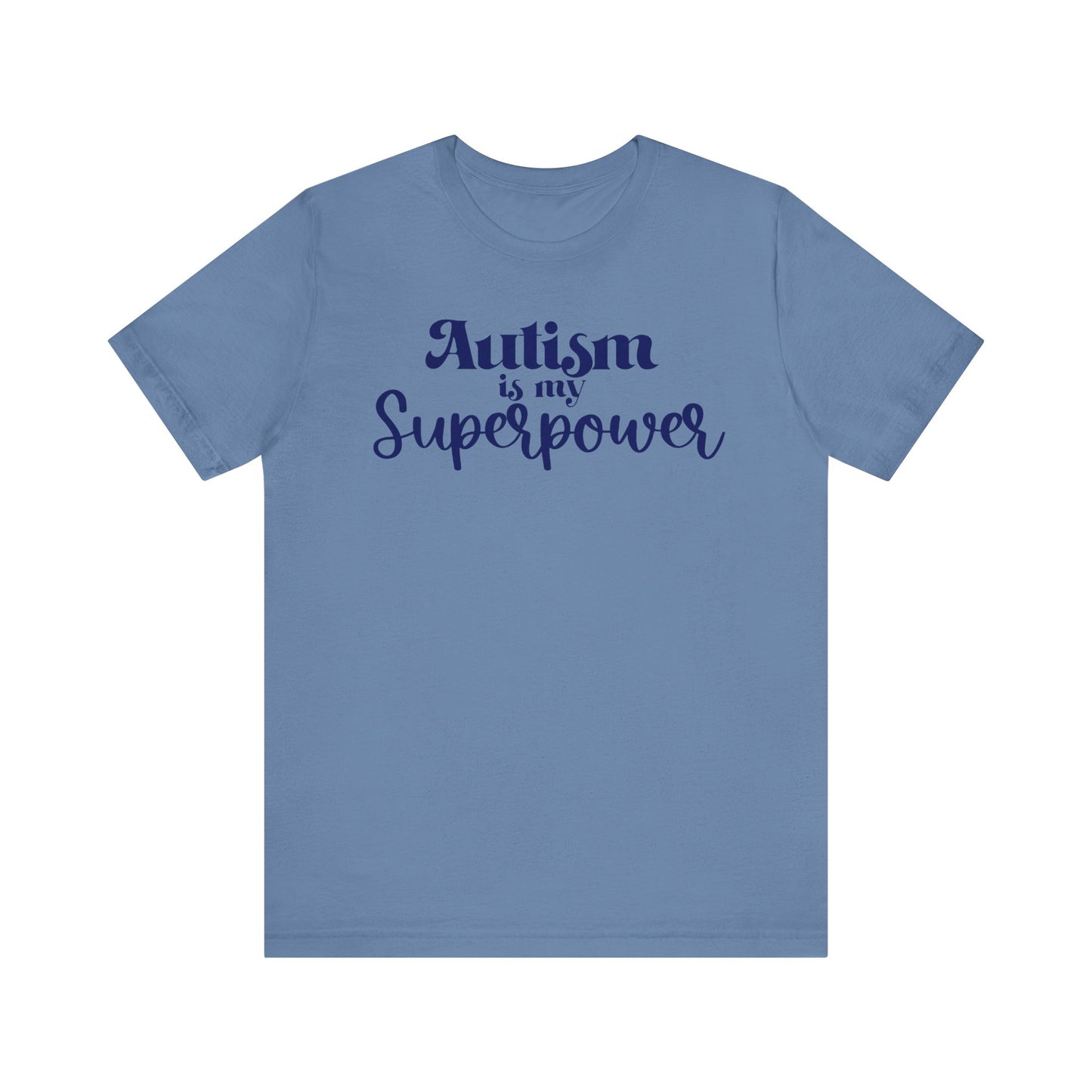 Autism is My Superpower! Unisex Adult Tee - Short Sleeve T-Shirt for Supporters of Diversity & Love