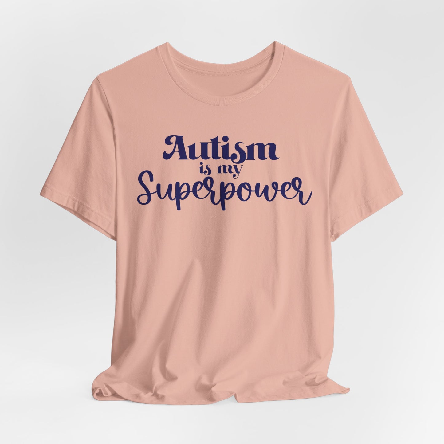 Autism is My Superpower! Unisex Adult Tee - Short Sleeve T-Shirt for Supporters of Diversity & Love