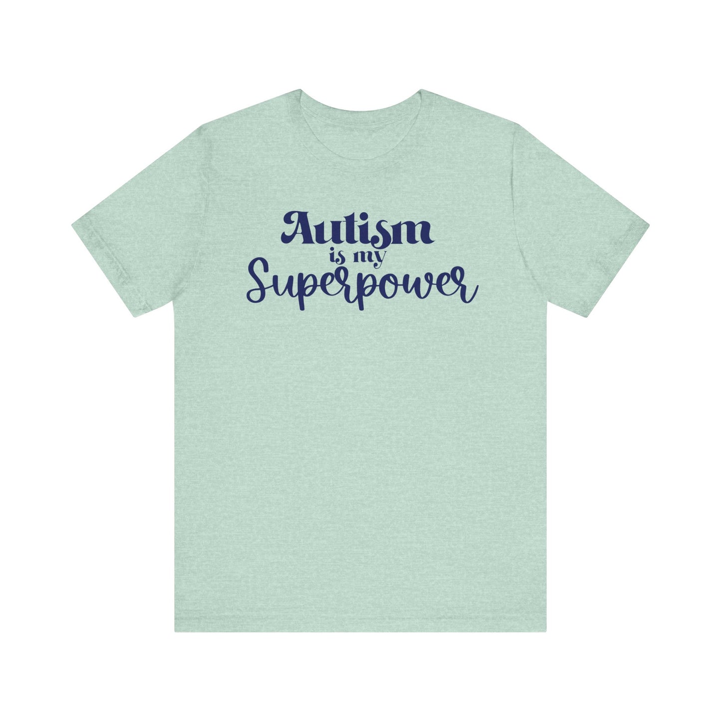 Autism is My Superpower! Unisex Adult Tee - Short Sleeve T-Shirt for Supporters of Diversity & Love