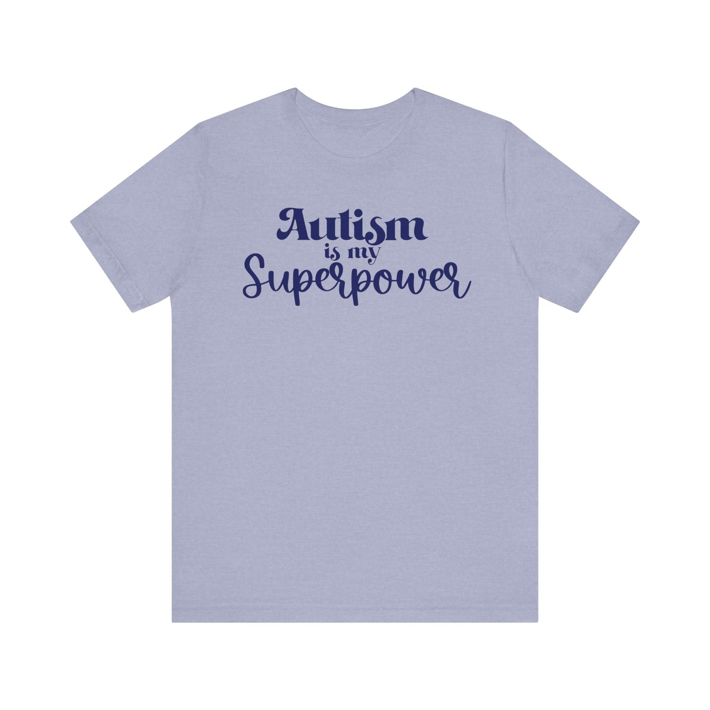 Autism is My Superpower! Unisex Adult Tee - Short Sleeve T-Shirt for Supporters of Diversity & Love