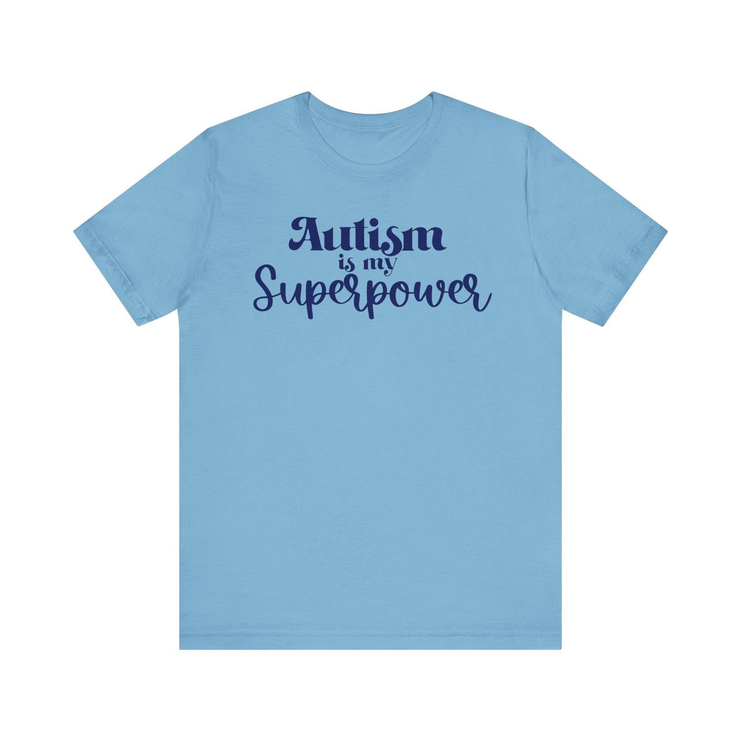 Autism is My Superpower! Unisex Adult Tee - Short Sleeve T-Shirt for Supporters of Diversity & Love