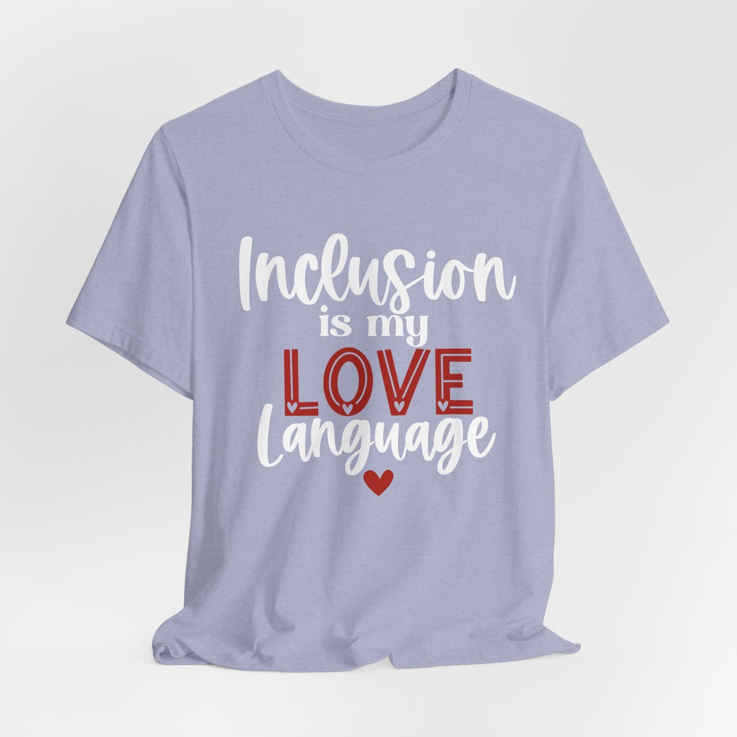 Inclusion is My Love Language Unisex Adult Tee - Soft Pink Short Sleeve T-Shirt for Supporters of Diversity & Love