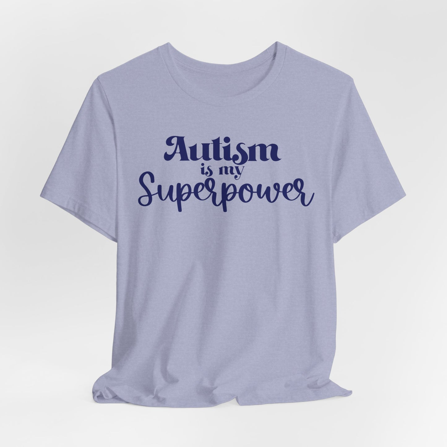 Autism is My Superpower! Unisex Adult Tee - Short Sleeve T-Shirt for Supporters of Diversity & Love