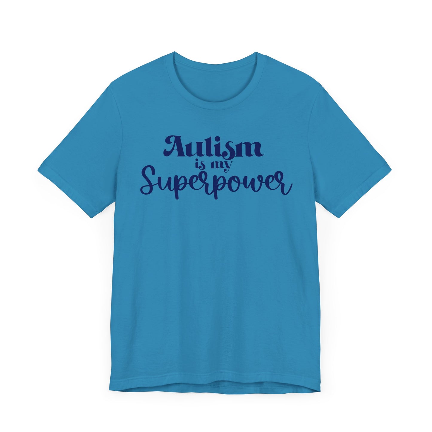Autism is My Superpower! Unisex Adult Tee - Short Sleeve T-Shirt for Supporters of Diversity & Love