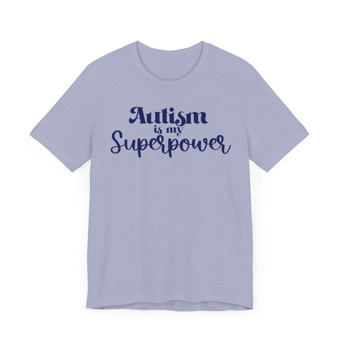 Autism is My Superpower! Unisex Adult Tee - Short Sleeve T-Shirt for Supporters of Diversity & Love