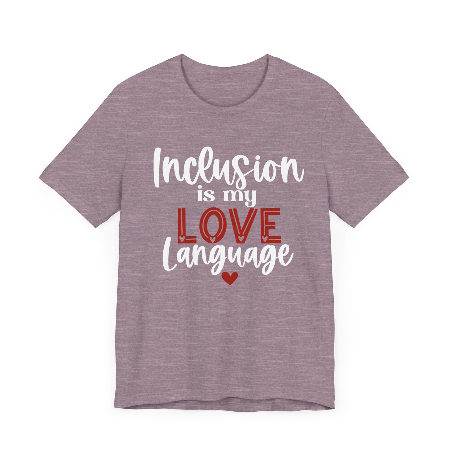 Inclusion is My Love Language Unisex Adult Tee - Soft Pink Short Sleeve T-Shirt for Supporters of Diversity & Love