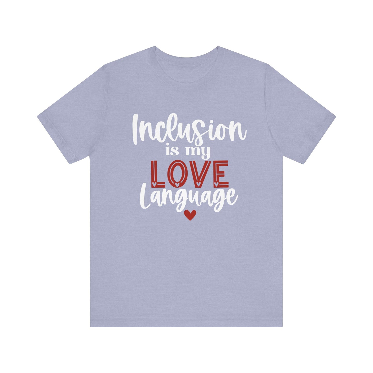 Inclusion is My Love Language Unisex Adult Tee - Soft Pink Short Sleeve T-Shirt for Supporters of Diversity & Love