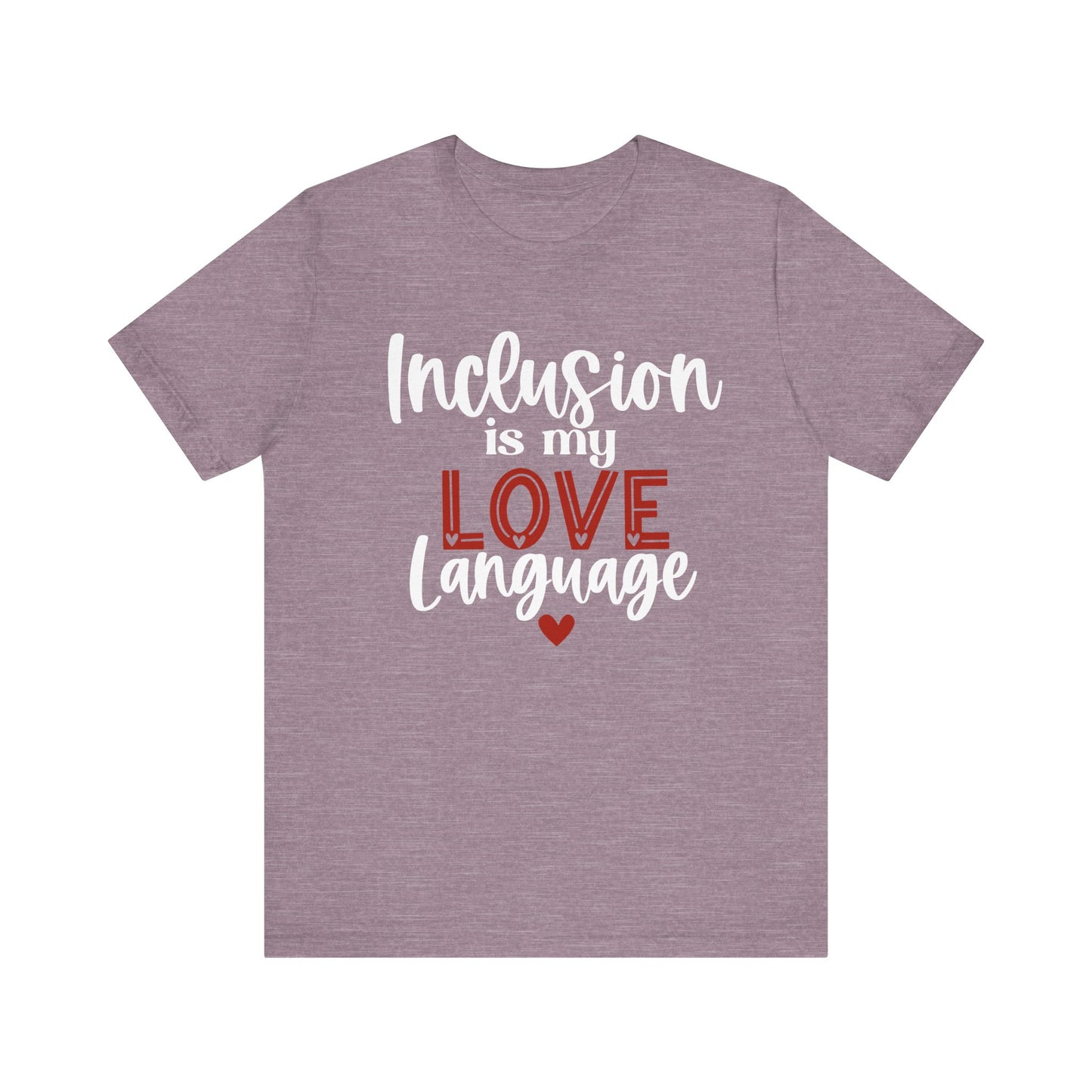 Inclusion is My Love Language Unisex Adult Tee - Soft Pink Short Sleeve T-Shirt for Supporters of Diversity & Love