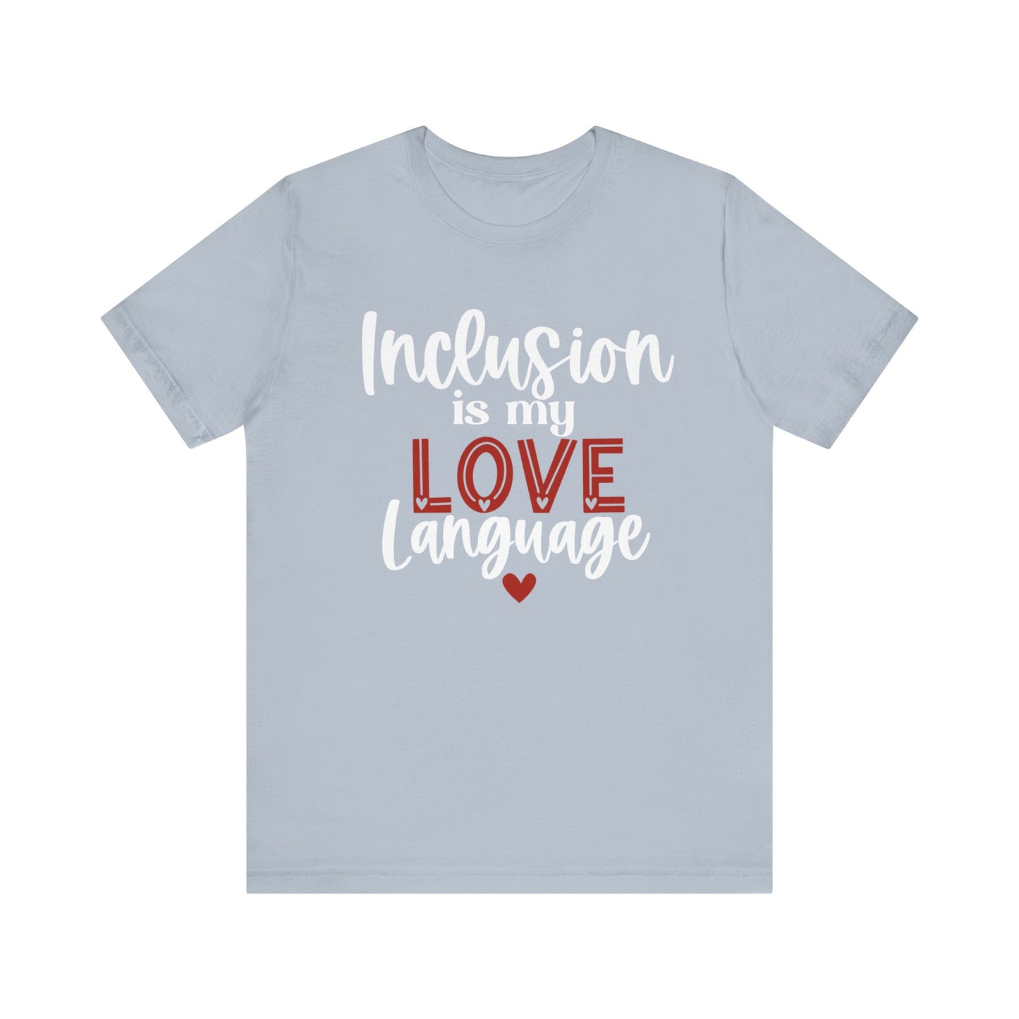 Inclusion is My Love Language Unisex Adult Tee - Soft Pink Short Sleeve T-Shirt for Supporters of Diversity & Love