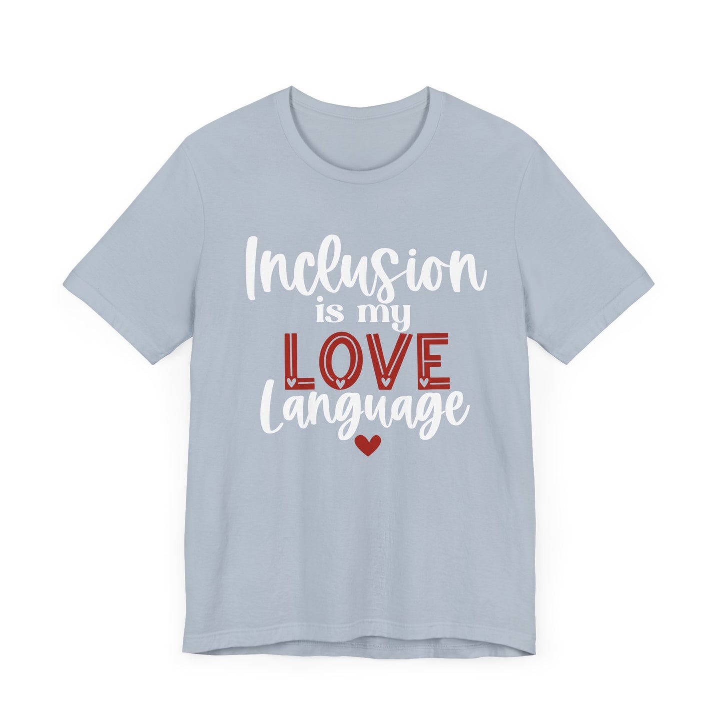 Inclusion is My Love Language Unisex Adult Tee - Soft Pink Short Sleeve T-Shirt for Supporters of Diversity & Love